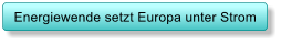 Energiewende setzt Europa unter Strom