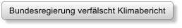 Bundesregierung verflscht Klimabericht